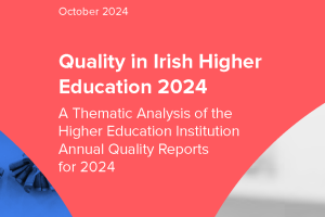 Cover of the report Quality in Irish Higher Education 2024: A Thematic Analysis of the Higher Education Institution Annual Quality Reports for 2024